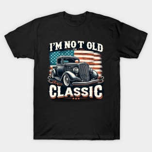 I am not old i am classic  cars T-Shirt